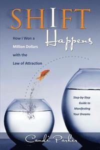 bokomslag Shift Happens: How I Won a Million Dollars with the Law of Attraction