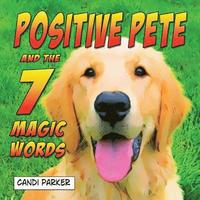 bokomslag Positive Pete and the 7 Magic Words
