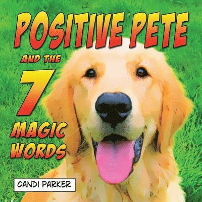 Positive Pete and the 7 Magic Words 1