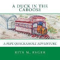 bokomslag A Duck in the Caboose: A Pepe Quackamole Adventure