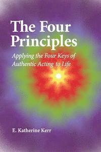 bokomslag The Four Principles: Applying the Four Keys of Authentic Acting to Life