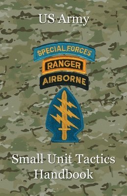 bokomslag US Army Small Unit Tactics Handbook