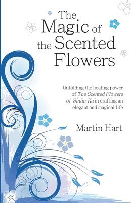 Martin Hart - Magic of the Scented Flowers, Häftad