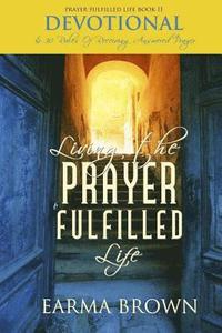 bokomslag Living The Prayer Fulfilled Life Devotional: 30 Rules Of Receiving Answered Prayer