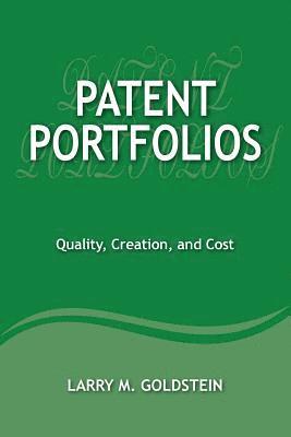Patent Portfolios: Quality, Creation, and Cost 1