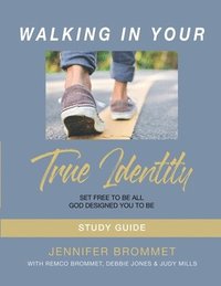 bokomslag Walking In Your True Identity Study Guide