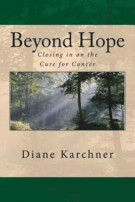 Diane Karchner - Beyond Hope: Closing in on the Cure for Cancer, Häftad