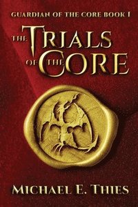 bokomslag The Trials of the Core