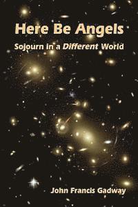 Here Be Angels: : Sojourn in a Different World 1