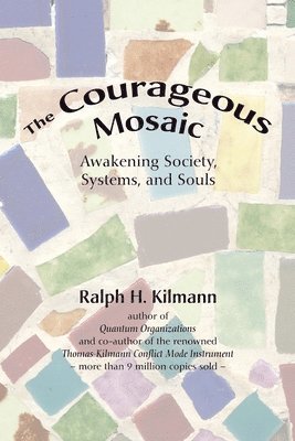Ralph H. Kilmann - Courageous Mosaic, Häftad