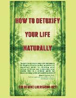 bokomslag HOW TO DETOXIFY YOUR LIFE NATURALLY