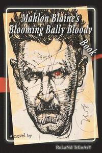bokomslag Mahlon Blaine's Blooming Bally Bloody Book