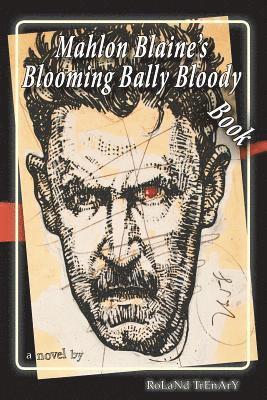 Mahlon Blaine's Blooming Bally Bloody Book 1