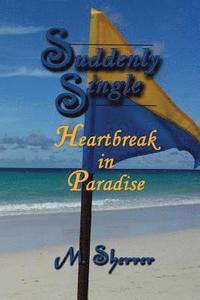 bokomslag Suddenly Single: Heartbreak in Paradise