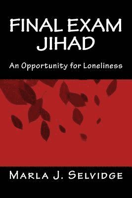 Final Exam Jihad: An Opportunity for Loneliness 1