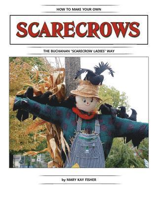 bokomslag How To Make Your Own Scarecrow the Buchanan Scarecrow Ladies Way