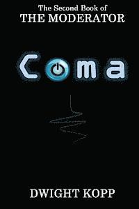 The Coma: The Second Book of The Moderator 1