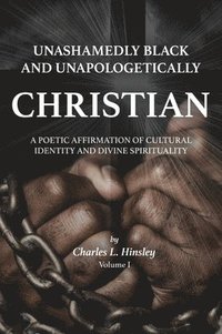 bokomslag Unashamedly Black and Unapologetically Christian (Volume I)