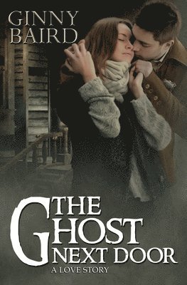 Ginny Baird - The Ghost Next Door (A Love Story), Häftad