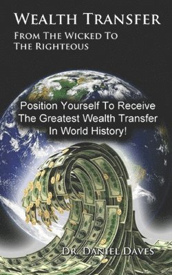 Wealth Transfer: From the Wicked to the Righteous