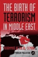 bokomslag The Birth of Terrorism in Middle East: Muhammed Bin Abed al-Wahab, Wahabism, and the Alliance with the ibn Saud Tribe