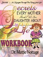 Secrets Every Mother Should Tell Her Daughter About Life! WORKBOOK 1