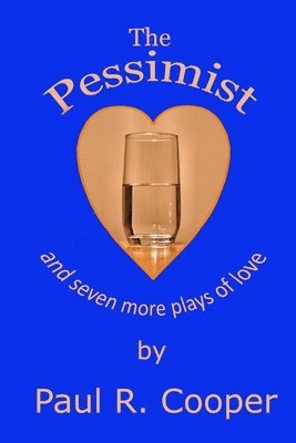 The Pessimist and Seven More Plays of Love 1
