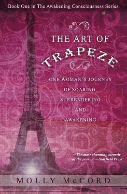 bokomslag The Art of Trapeze: One Woman's Journey of Soaring, Surrendering, and Awakening
