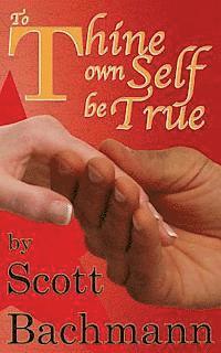 To Thine Own Self Be True 1