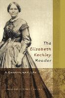 bokomslag The Elizabeth Keckley Reader, Vol. 1: Writing Self, Writing Nation