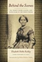 bokomslag Behind the Scenes: Or Thirty Years a Slave, and Four Years in the White House