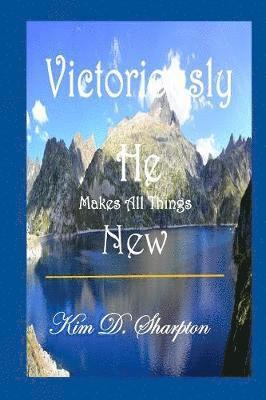 bokomslag Victoriously He Makes All Things New