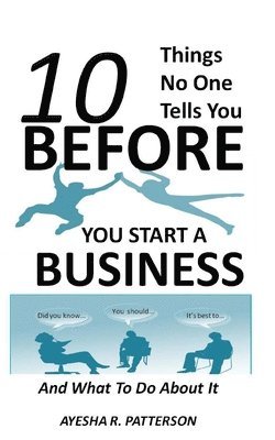 Ayesha R. Patterson - 10 Things No One Tells You BEFORE You Start a Business: And What To Do About It, Häftad