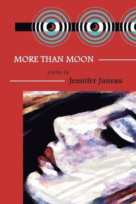 Jennifer Juneau - More Than Moon: Poems, Häftad