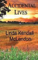 Linda Kendall McLendon - Accidental Lives, Häftad