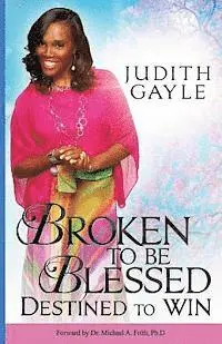 Lerone Gstero Moncrieffe, Rochelle Salmon-McKenzie - Broken To Be Blessed: Destined To Win, Häftad. Tillgänglighet: Lägg i varukorg