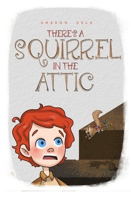 There's A Squirrel In The Attic 1