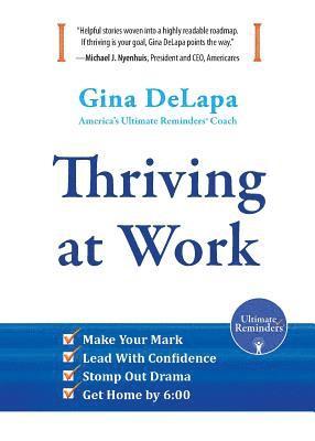 Gina Delapa - Thriving at Work: Make Your Mark, Lead With Confidence, Stomp Out Drama, Get Home by 6:00, Häftad