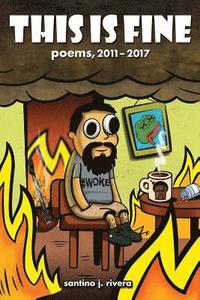 bokomslag This Is Fine: Poems, 2011 - 2017