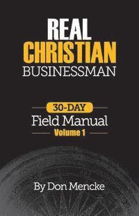 bokomslag Real Christian Businessman: 30 Day Field Manual - Volume 1