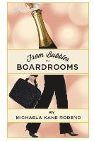 Bubbles to Boardrooms: Serendipitous Stories From Inside the Wine Business 1