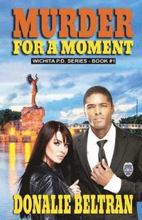 bokomslag Murder For A Moment: The Wichita P.D. Series, Book #1