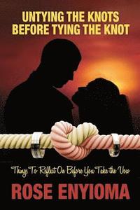 bokomslag Untying the Knots Before Tying the Knot: Things To Reflect On Before You Take the Vow