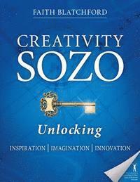 bokomslag Creativity Sozo: Unlocking Inspiration, Imagination, Innovation