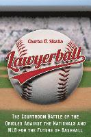 bokomslag Lawyerball: The Courtroom Battle of the Orioles Against the Nationals and MLB for the Future of Baseball
