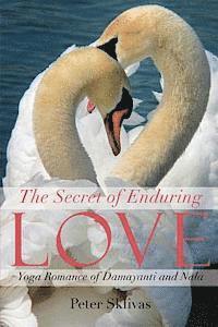 bokomslag The Secret of Enduring Love: Yoga Romance of Damayanti and Nala