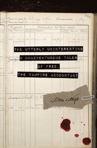 bokomslag The Utterly Uninteresting and Unadventurous Tales of Fred, the Vampire Accountant