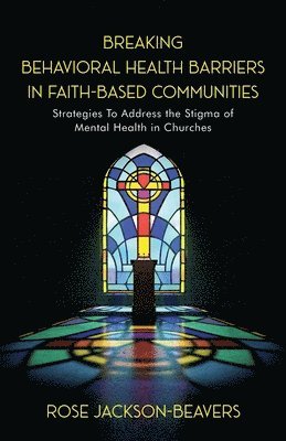 Breaking Behavioral Health Barriers in Faith-Based Communities 1