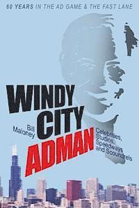 bokomslag Windy City Adman: Celebrities, Studios, Speedways and Scoundrels