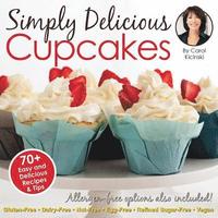 bokomslag Simply Delicious Cupcakes Cookbook: Also Including Allergen-Free Options: Gluten-Free, Dairy-Free, Nut-Free, Egg-Free, Vegan and Vegetarian Recipes
